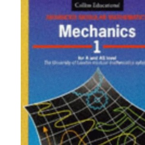 Advanced Modular Mathematics – Mechanics 1: v. 1 (Advanced Modular Mathematics S.)