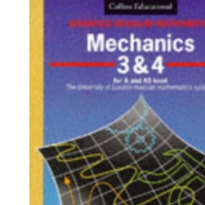 Advanced Modular Mathematics – Mechanics 3–4: v.3 & 4 (Advanced Modular Mathematics S.)