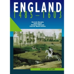England 1485–1603: The best-selling and trusted name in AS and A-level History! (Flagship History)