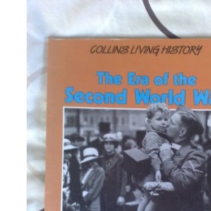 The Era of the Second World War (Living History S.)