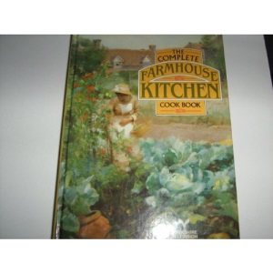 The Complete Farmhouse Kitchen Cook Book