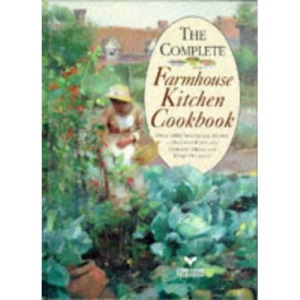 The Complete Farmhouse Kitchen Cookbook