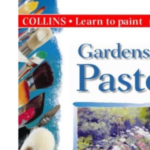 Collins Learn to Paint – Gardens in Pastel