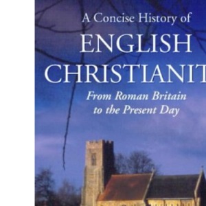 A Concise History of English Christianity