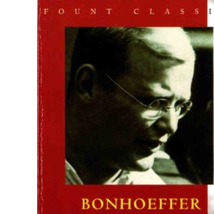 Dietrich Bonhoeffer: An Illustrated Biography (Fount classics)