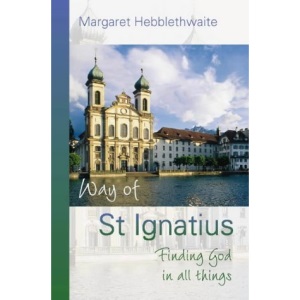 The Way of St Ignatius: Finding God in All Things