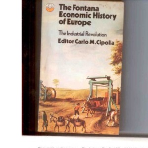 The Industrial Revolution: 3 (Economic History of Europe S.)