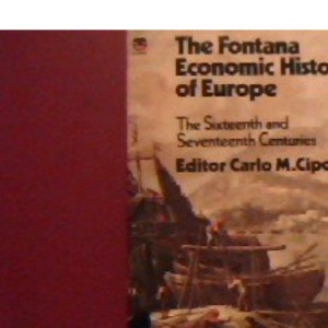 The Fontana Economic History of Europe Volume 2: Sixteenth and Seventeenth Centuries