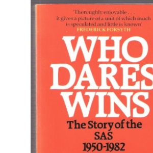 Who Dares Wins: The Story of the Special Air Service 1950-1980: History of the Special Air Service