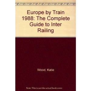 Europe by Train 1988: The Complete Guide to Inter Railing