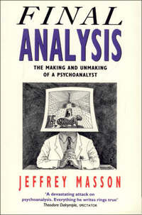 Final Analysis: The Making and Unmaking of a Psychoanalyst