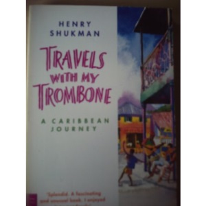Travels With My Trombone: A Caribbean Journey