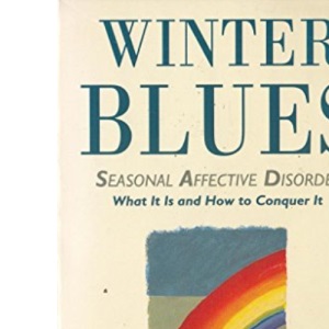 Winter Blues: Seasonal Affective Disorder - What It Is and How to Conquer It