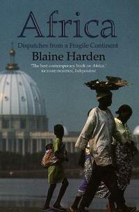 Africa: Dispatches from a Fragile Continent
