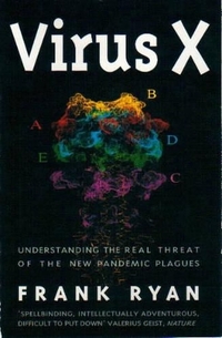 Virus X: Understanding the Real Threat of New Pandemic Plagues: Understanding the Real Threat of the New Pandemic Plagues