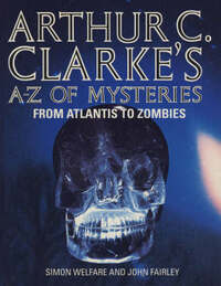 Arthur C. Clarke’s A–Z of Mysteries: From Atlantis to Zombies