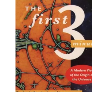 The First Three Minutes: Modern View of the Origin of the Universe (Flamingo S.)