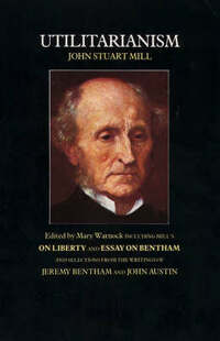 Utilitarianism; on Liberty; Essay on Bentham