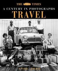 The Times A Century In Photographs – Travel: 1900–2000