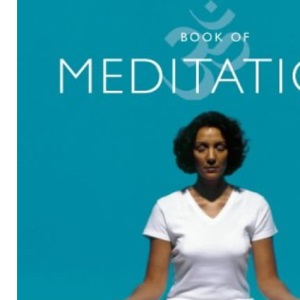 Book of Meditation: An Exploration of Meditation for Physical and Spiritual Well-Being