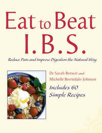 Eat to Beat – I.B.S.: Reduce Pain and Improve Digestion the Natural Way