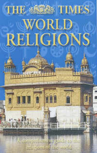 The Times World Religions: A comprehensive guide to the religions of the world