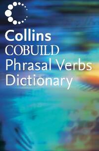 Collins Cobuild: Phrasal Verbs Dictionary