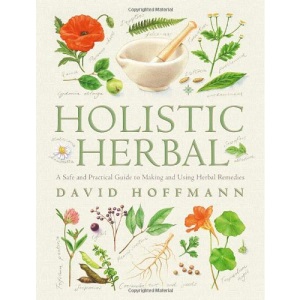 Holistic Herbal: A Safe and Practical Guide to Making and Using Herbal Remedies