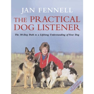 The Practical Dog Listener: The 30-Day Path to a Lifelong Understanding of Your Dog