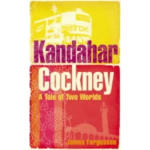 Kandahar Cockney: A Tale of Two Worlds