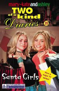 Santa Girls (Mary-Kate and Ashley: Two of a Kind Diaries # 32)