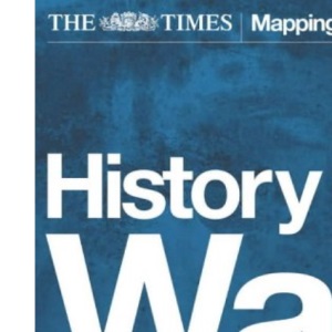 The Times History of War: The Illustrated Military History of the World from Ancient Civilisation to the 21st Century