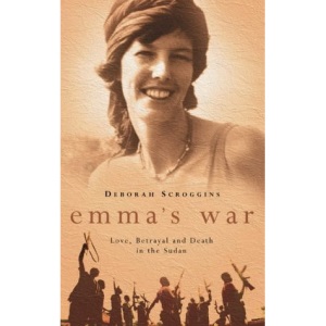 Emma’s War: Love, Betrayal and Death in the Sudan