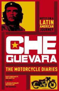 The Motorcycle Diaries: Notes on a Latin American Journey