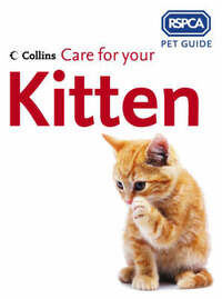 Care for your Kitten (RSPCA Pet Guide)