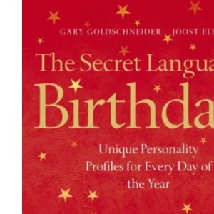 The Secret Language of Birthdays: Unique Personality Profiles for Every Day of the Year