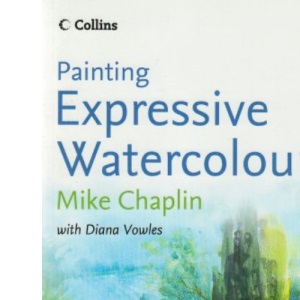Painting Expressive Watercolours