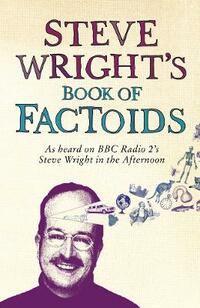 Steve Wright’s Book of Factoids