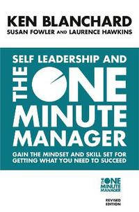 Self Leadership and the One Minute Manager: Discover the Magic of No Excuses!