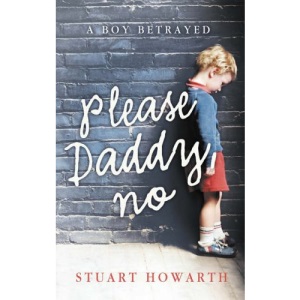 Please, Daddy, No: A Boy Betrayed