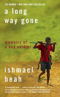 A Long Way Gone: Memoirs of a Boy Soldier