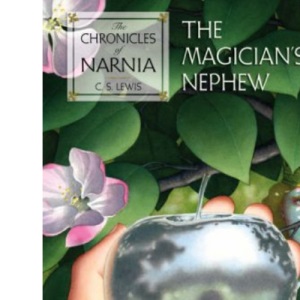 The Magician’s Nephew (The Chronicles of Narnia, Book 1)