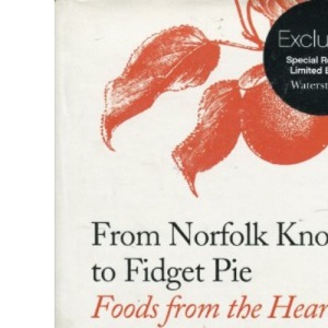 From Norfolk Knobs to Fidget Pie: Foods from the Heart of England and East Anglia