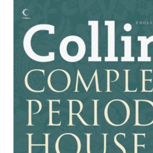 Collins Complete Period House: A step-by-step guide to the repair and maintenance of your valuable home