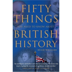 Fifty Things You Need To Know About British History