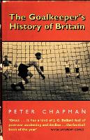 The Goalkeeper’s History of Britain