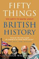 Fifty Things You Need To Know About British History