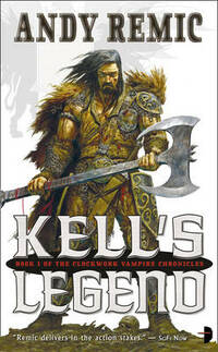 Kell’s Legend (Clockwork Vampire, Book 1): v. 1 (Clockwork Vampire Chronicles)