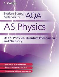 Student Support Materials for AQA – AS Physics Unit 1: Particles, Quantum Phenomena and Electricity