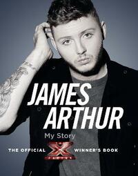 James Arthur, My Story: The Official X Factor Winner’s Book